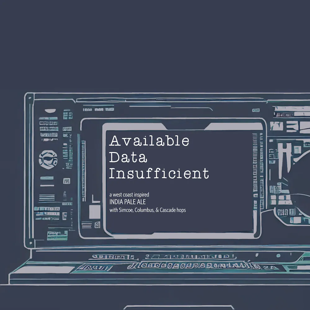 Available Data Insufficient by Triptych Brewing