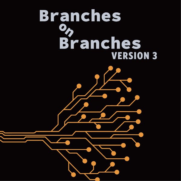 Image or graphic for Branches on Branches: Version 3