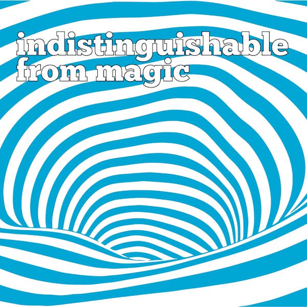 Label for Indistinguishable From Magic