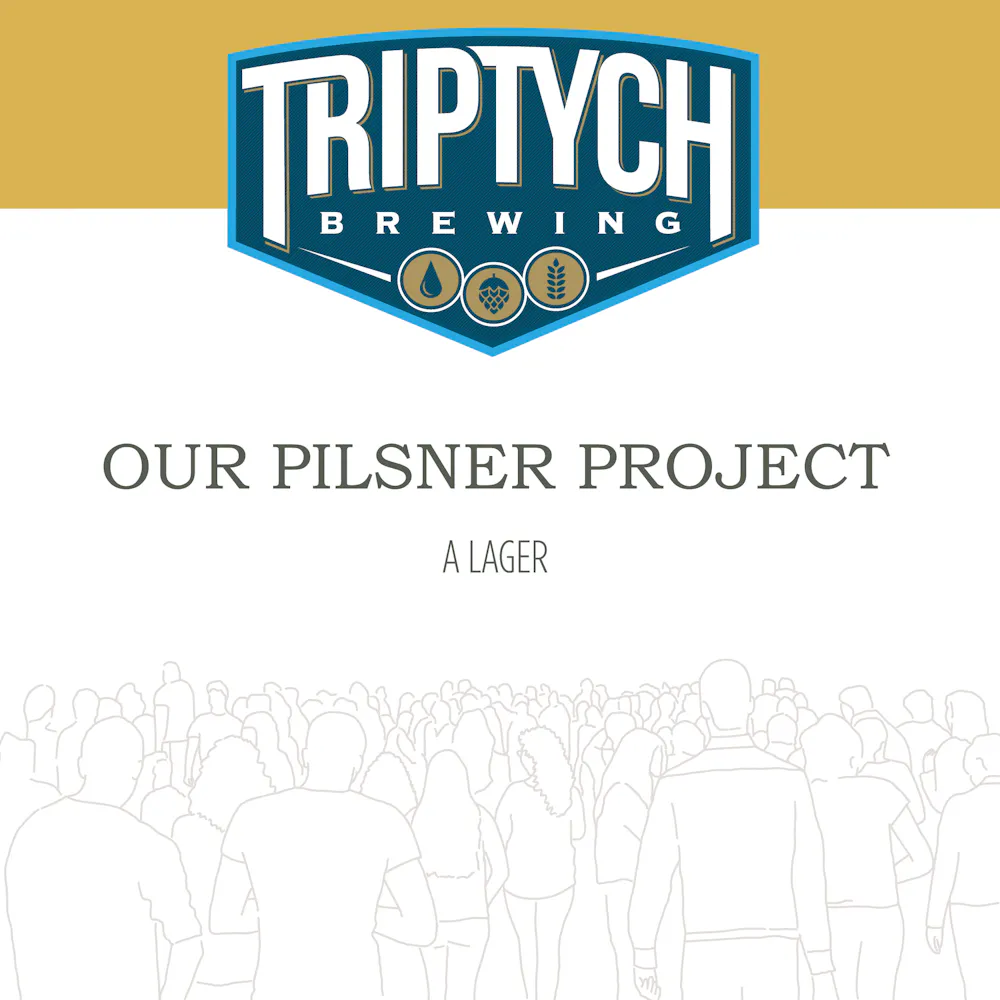 Our Pilsner Project by Triptych Brewing