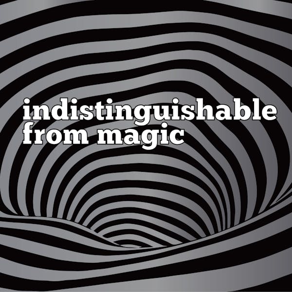Label for Indistinguishable From Magic