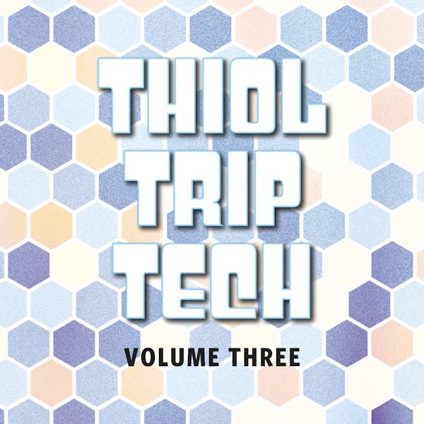 Image or graphic for Thiol Trip Tech: Volume 3