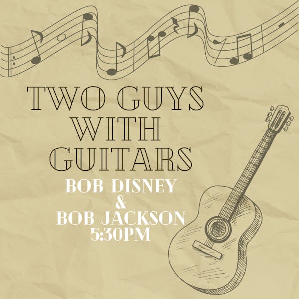Two Guys with Guitars: Bob Disney & Bob Jackson