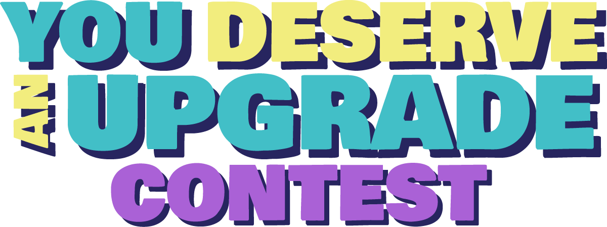 You Deserve an Upgrade contest