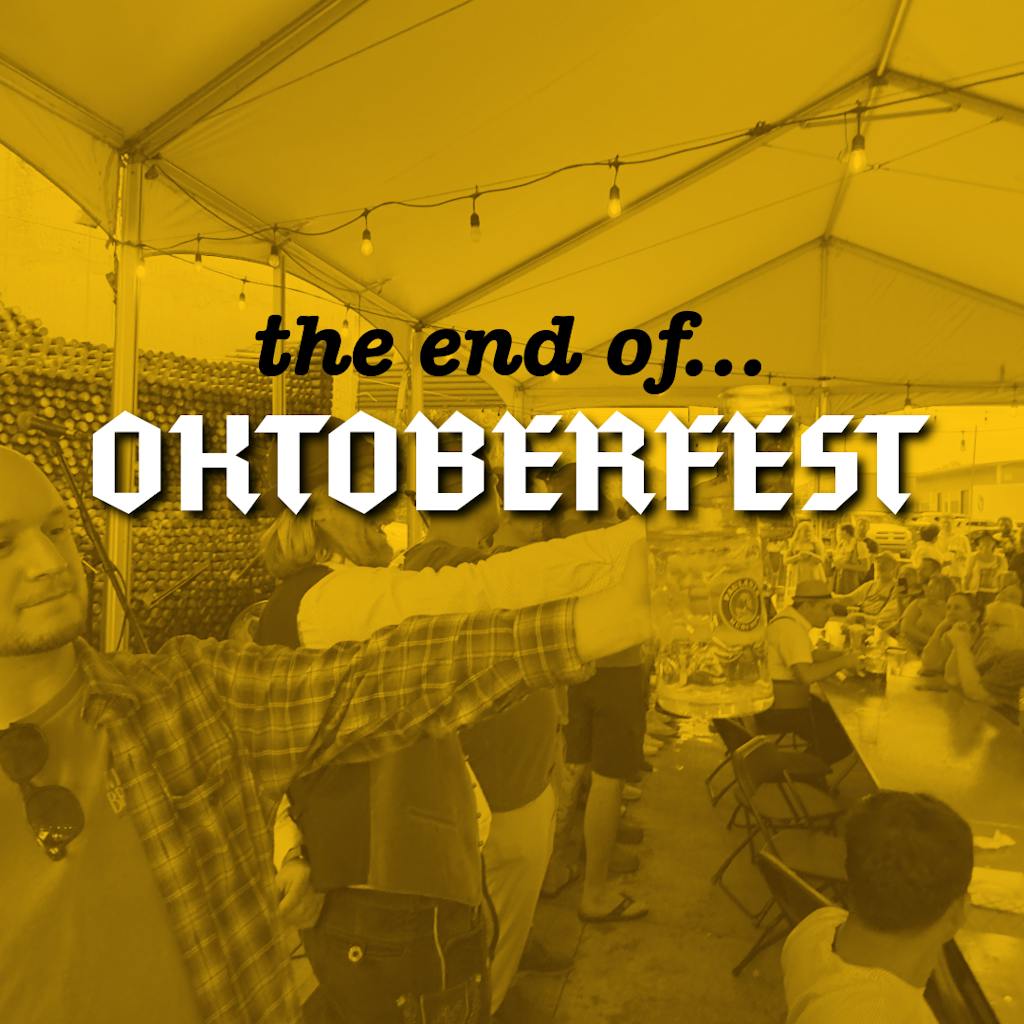 The End of Oktoberfest The End of Oktoberfest