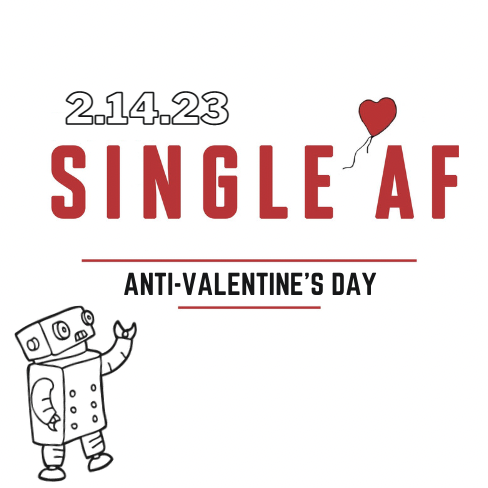 “Single AF” Anti-Valentine’s Day Party