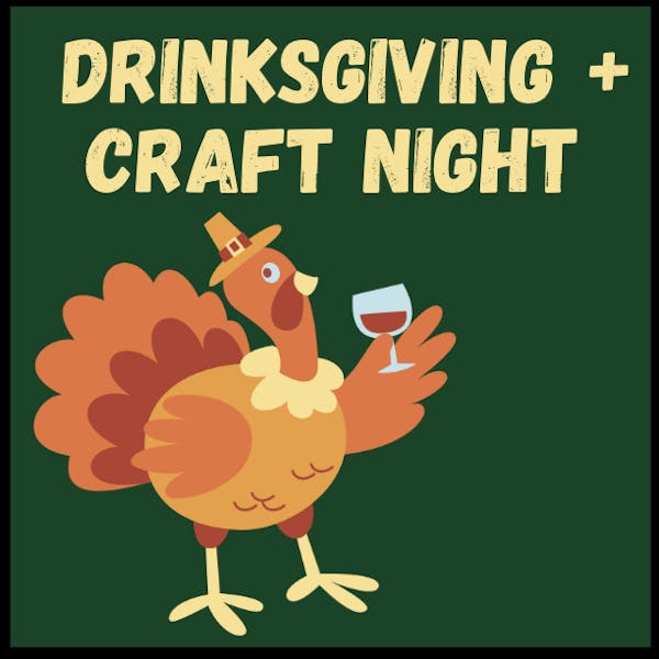 Drinksgiving + Craft Night