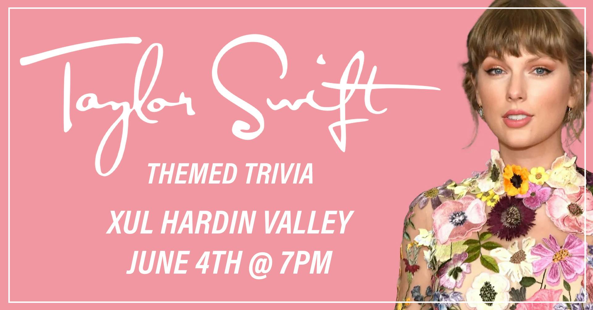 Taylor Swift Themed Trivia June 4th @ 7pm @ Xul Hardin Valley.