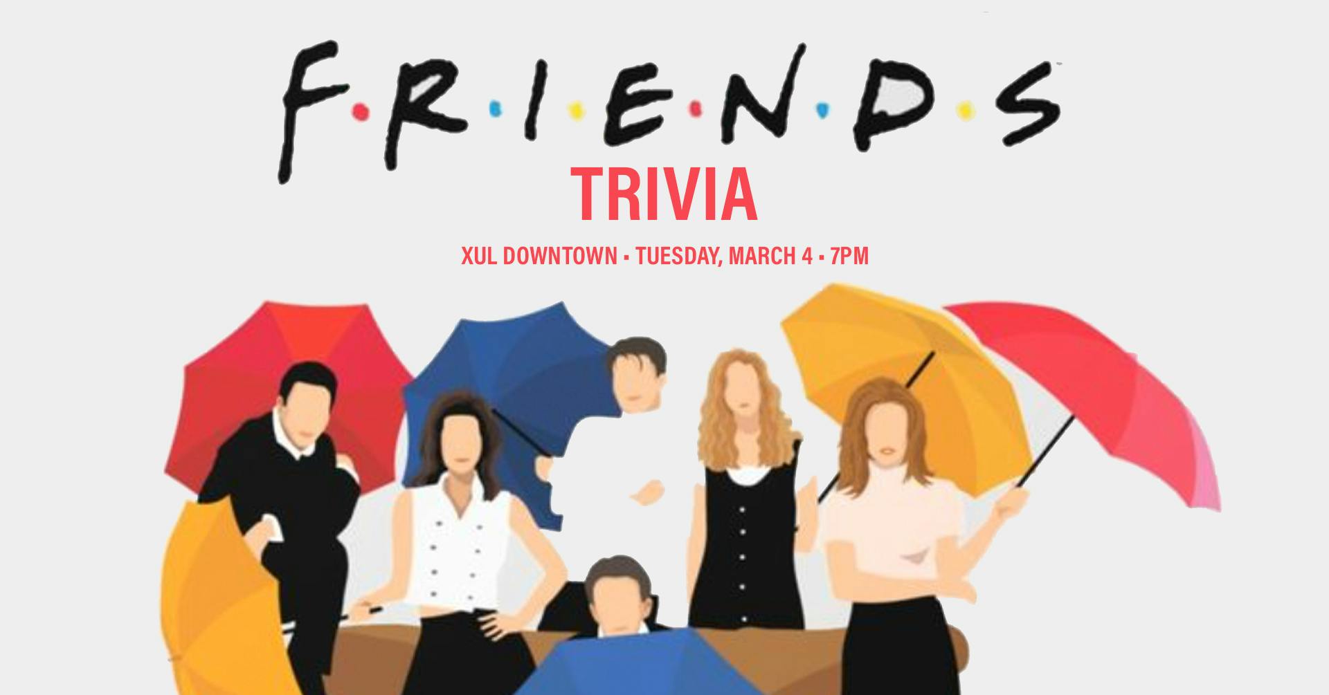 FRIENDS Themed Trivia March 4 @ 7pm